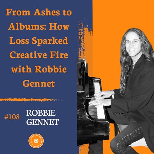 From Ashes to Albums: How Loss Sparked Creative Fire with Robbie Gennet