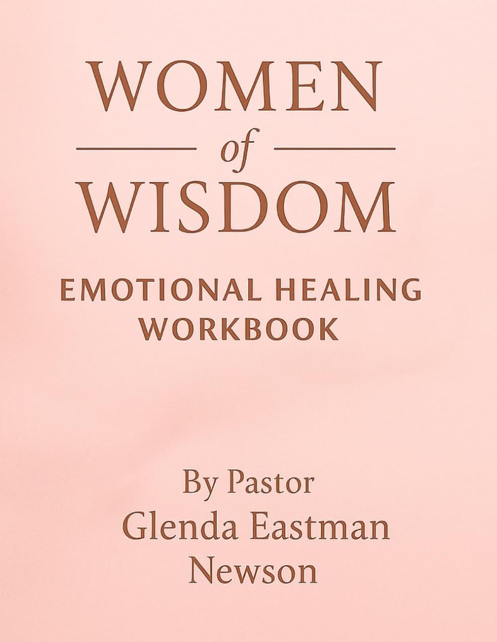 Women of Wisdom: Emotional Healing Workbook (Christian Education)