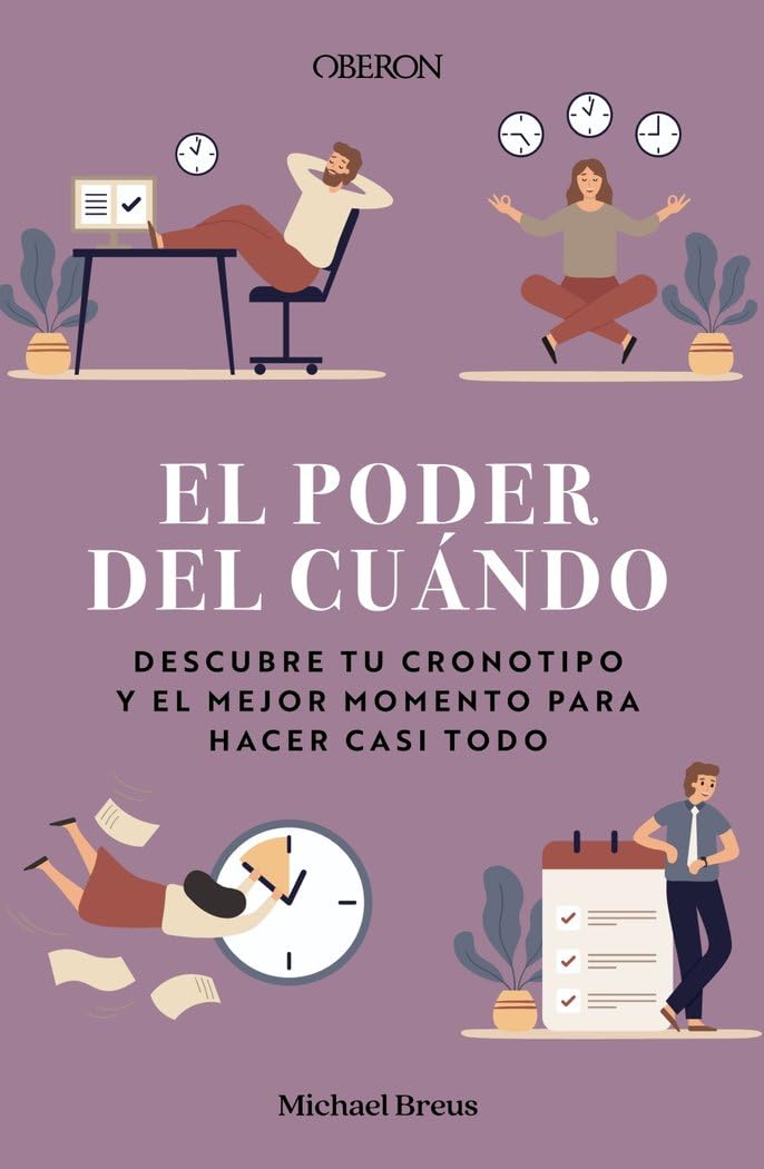 El poder del cuándo. Descubre tu cronotipo y el mejor momento para hacer casi todo (Libros singulares)