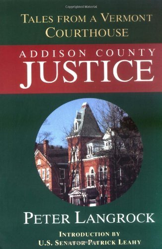 Addison County Justice Tales from a Vermont Court House by Peter Langrock (1998-09-01)