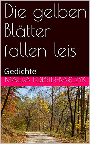 Die Blätter Fallen Gedicht Amazon | Die gelben Blätter fallen leis: Gedichte (German Edition