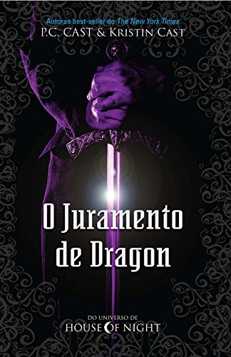 O Juramento de Dragon. Do Universo de House of Night