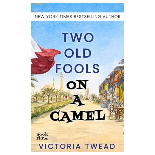Two Old Fools on a Camel: From Spain to Bahrain and back again