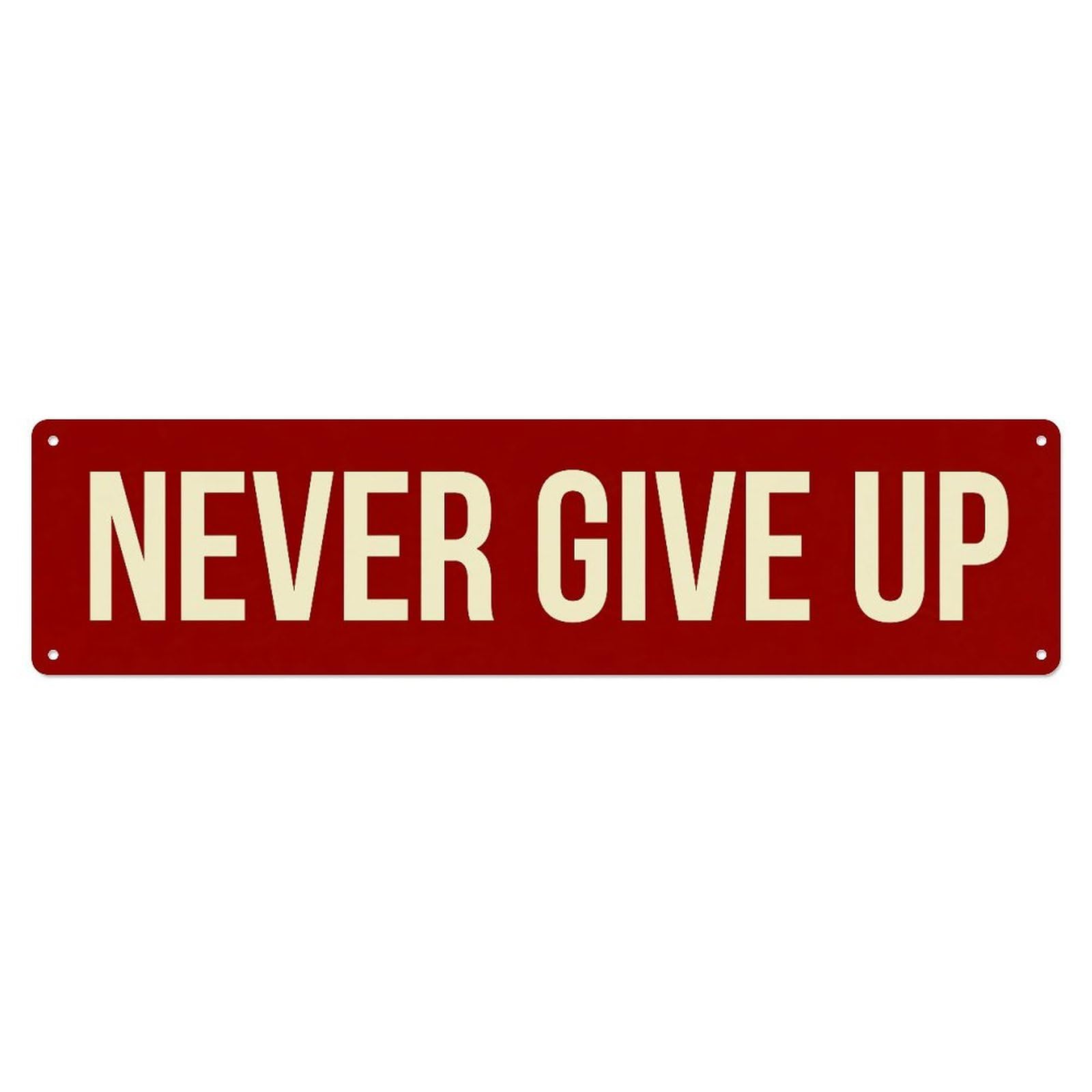 Fyrn Style Never Give Up Strength Positive Metal Tin Sign
