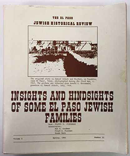 Insights and hindsights of some El Paso Jewish families (The El Paso Jewish historical review ...