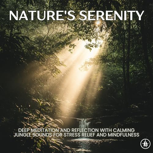 Nature's Serenity Deep Meditation and Reflection with Calming Jungle