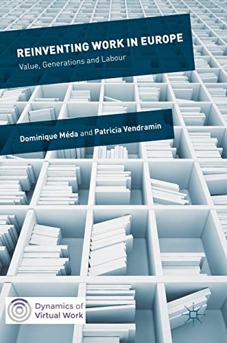 Reinventing Work in Europe: Value, Generations and Labour (Dynamics of Virtual Work)