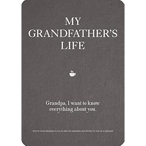 My Grandfather’s Life: Grandpa, I want to know everything about you. Give to Your Grandfather to Fill in with His…