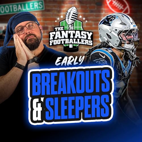 Fantasy Football - Early Breakouts & Sleepers - Podcast for 6/9