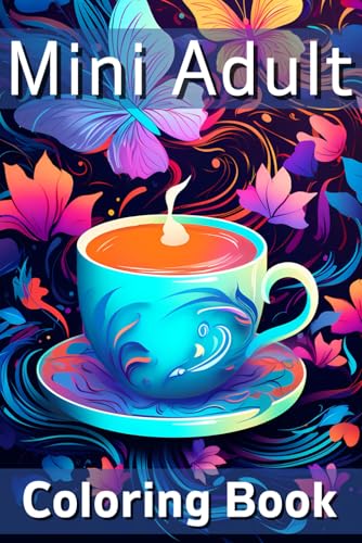Mini Adult Coloring Book: Travel Size Adult Coloring Books for Anxiety and...