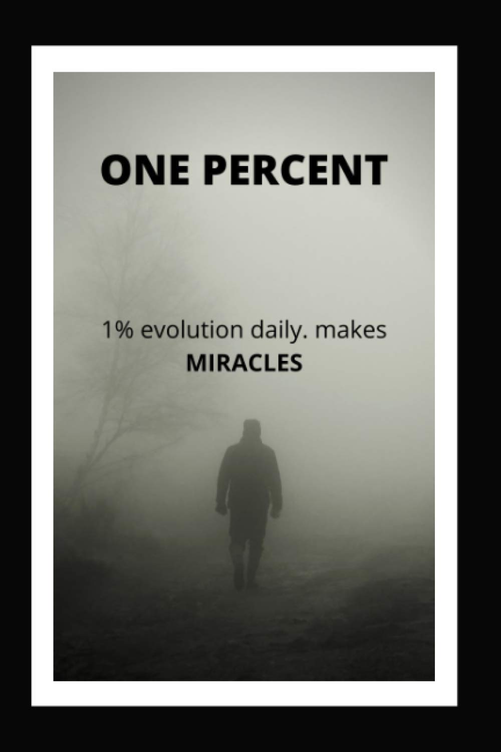 One percent : 1% evolution daily , makes miracles .: 6 x 9 ( 100 pages ) low content journal . work hard every day . ( dark theme )