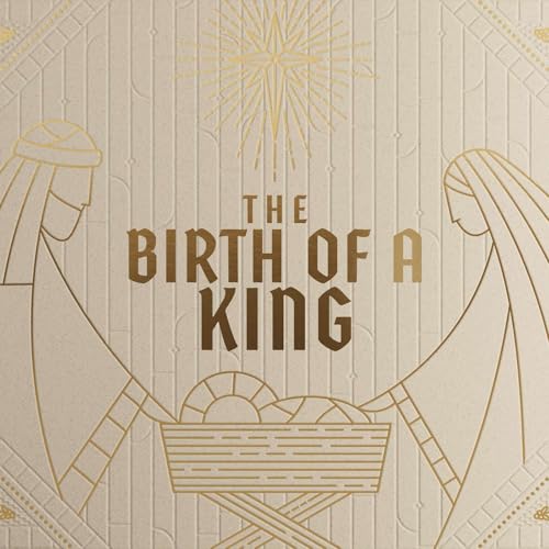 The Birth of a King: Advent Week Three