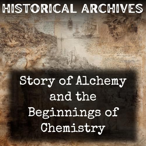 Story of Alchemy and the Beginnings of Chemistry Podcast Por M. M. Pattison Muir arte de portada