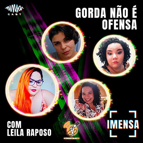 T2EP2 Gorda N&atilde;o &Eacute; Ofensa com Leila Raposo #OPodcast&Eacute;Delas2021