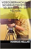 Videoüberwachung, Sicherheitssystem - selber bauen - die Technik!