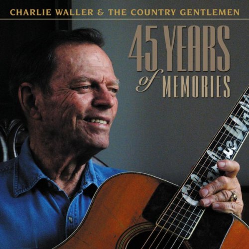Écouter 45 Years of Memories de Charlie Waller feat. The Country ...
