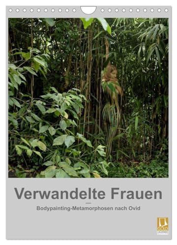 Verwandelte Frauen - Bodypainting-Metamorphosen nach Ovid (Wandkalender 2026 DIN A4 hoch), CALVENDO Monatskalender: Antike Sagen modern lebendig gemacht (CALVENDO Erotik)