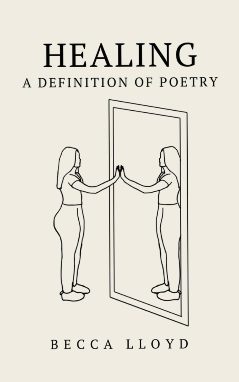 Healing - A Definition of Poetry: a collection of poetry about love, loss and healing by Becca Lloyd