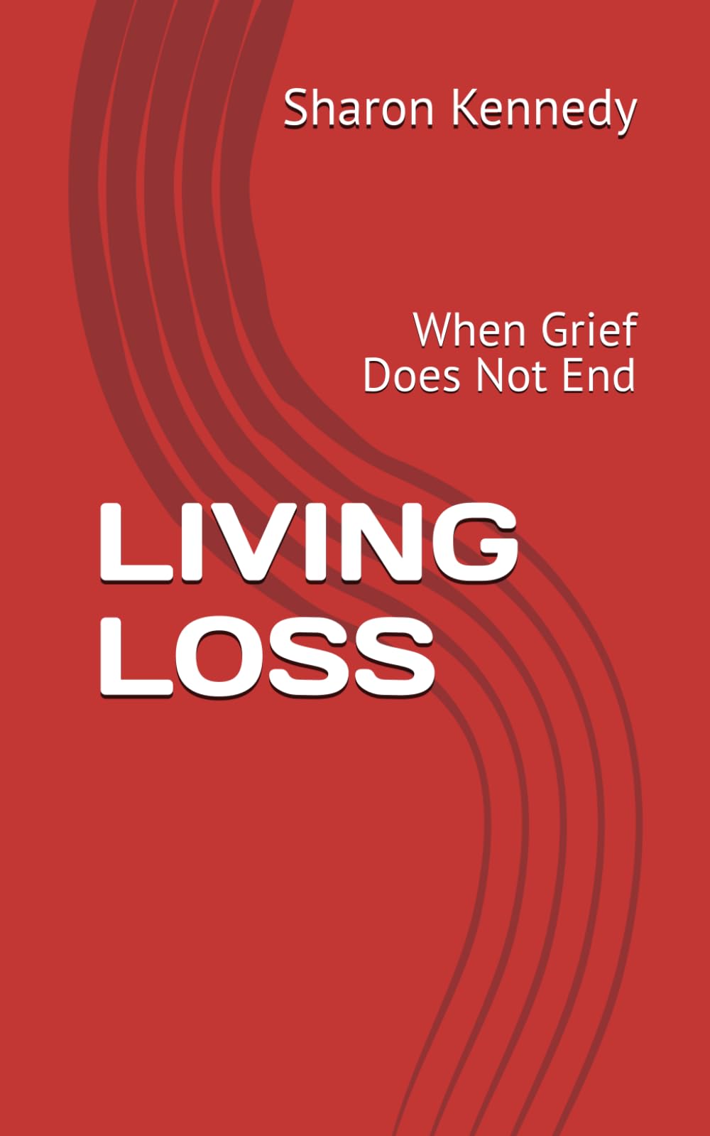 LIVING LOSS: When Grief Does Not End
