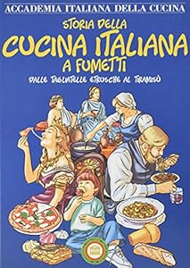Vedi scheda su Amazon Storia della cucina italiana a fumetti. Dalle tagliatelle etrusche al tiramisù