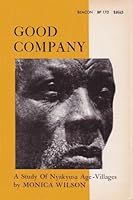 Good Company: A Study of Nyakyusa Age-Villages B0007HLHJY Book Cover