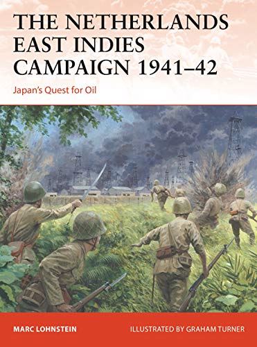 Amazon Com The Netherlands East Indies Campaign 1941 42 Japan S Quest For Oil Ebook Lohnstein Marc Turner Graham Kindle Store