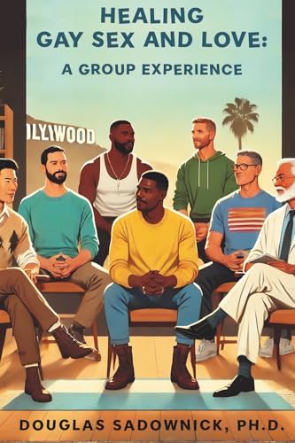 Healing Gay Sex and Love: A Group Experience