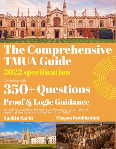 The Comprehensive TMUA guide: 2022 Specification- 350+ Exam Style Questions