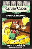 Clively Close: Wait for the Dark 0821742981 Book Cover