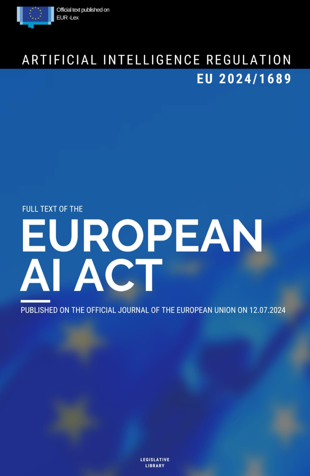 EU AI Act: Full text of the Artificial Intelligence Regulation (EU) 2024/1689
