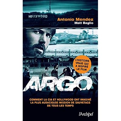 Argo: Comment la CIA et Hollywood ont imagin&eacute; la plus audacieuse mission de sauvetage de tous les temps