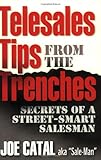 Telesales Tips From The Trenches: Secrets of a Street-Smart Salesman