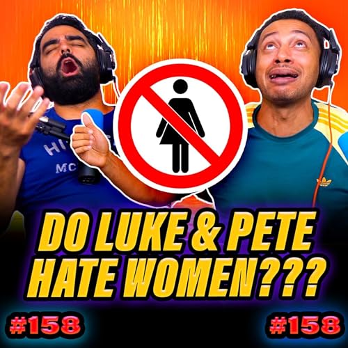 Are Luke & Pete misogynistic? | EP158 Luke & Pete Talking Sheet cover art