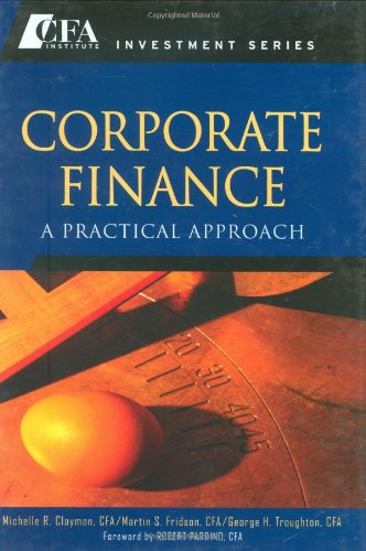 Corporate Finance: A Practical Approach (CFA Institute Investments)