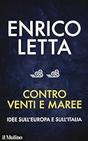 Contro venti e maree. Idee sull'Europa e sull'Italia. Conversazione con Sébastien Millard 8815270361 Book Cover