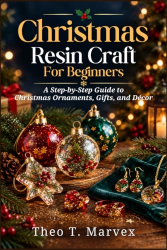 Christmas Resin Craft For Beginners: A Step-by-Step Guide to Christmas Ornaments, Gifts, and Décor image 2