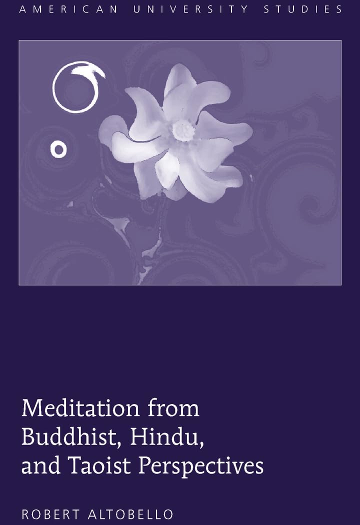 Meditation from Buddhist, Hindu, and Taoist Perspectives: 296 (American University Studies)