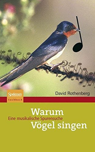 Warum V????gel singen: Eine musikalische Spurensuche (German Edition) by David Rothenberg (2007-09-18)