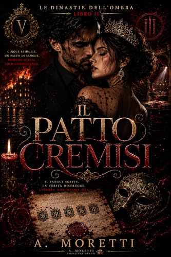 Il Patto Cremisi: Dark Mafia Romance Psicologico tra Segreti di Famiglia, Ossessione e Tradimenti | Le Dinastie dell’Ombra – Libro II