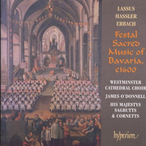Festal Sacred Music of Bavaria [Audio CD] Lassus; Hassler; Erbach and O'Donnell