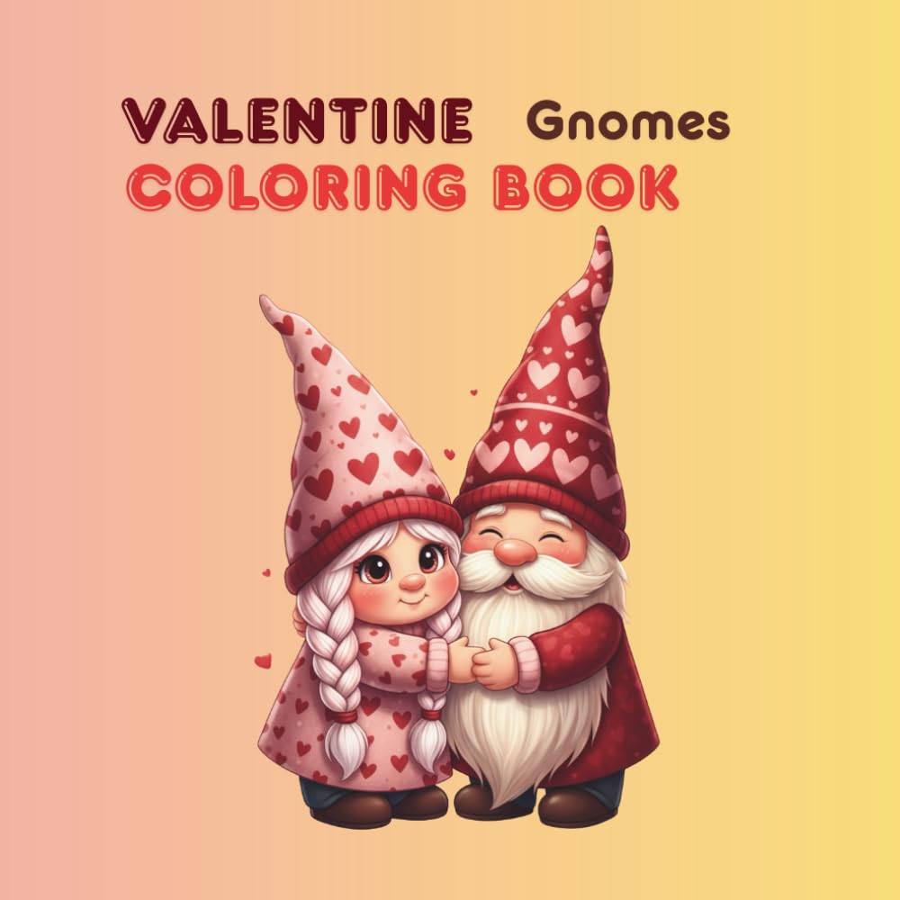 Valentine Gnomes Coloring Book: 70 Cute & Cozy Valentine Coloring Pages for Adults – The Perfect Romantic Gift for Stress Relief & Relaxation