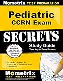 Pediatric CCRN Exam Secrets Study Guide: CCRN Test Review for the Critical Care Nurses Certification Examinations