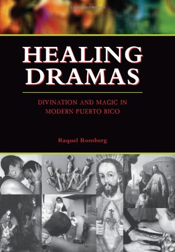 Healing Dramas: Divination and Magic in Modern Puerto Rico      Hardcover – January 1, 2009
