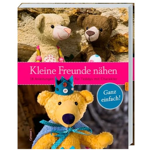 Kleine Freunde nähen: 18 Anleitungen für Teddys mit Charakter.