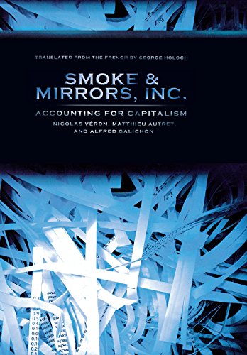 Smoke & Mirrors, Inc.: Accounting for Capitalism (Cornell Studies in Money)
