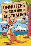 Unnützes Wissen über Australien: 222 Fakten über Kängurus, giftige Tiere und unglaubliche Naturwunder