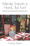 Merde, French is Hard... But Fun!: A Story in Easy French with English Translation (The Merde...