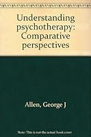 Understanding psychotherapy: Comparative perspectives 0878221387 Book Cover