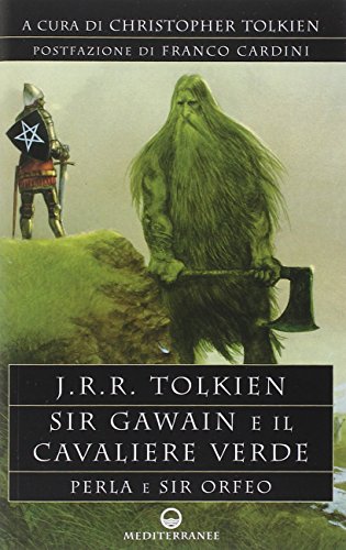 Sir Gawain e il cavaliere verde. Perla e sir Orfeo Sir Gawain e il cavaliere verde. Perla e sir Orfeo