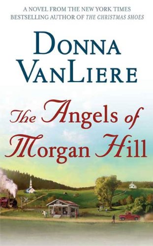 The Angels Of Morgan Hill Women Of Faith Fiction Book 20 By Donna Vanliere